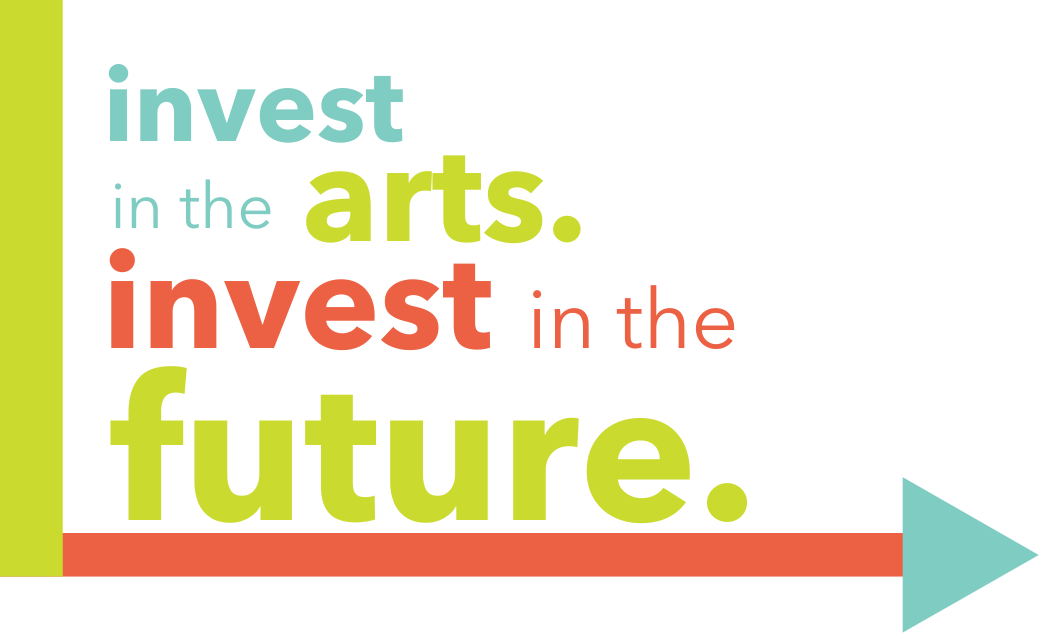 Invest in the arts. Invest in the future. 